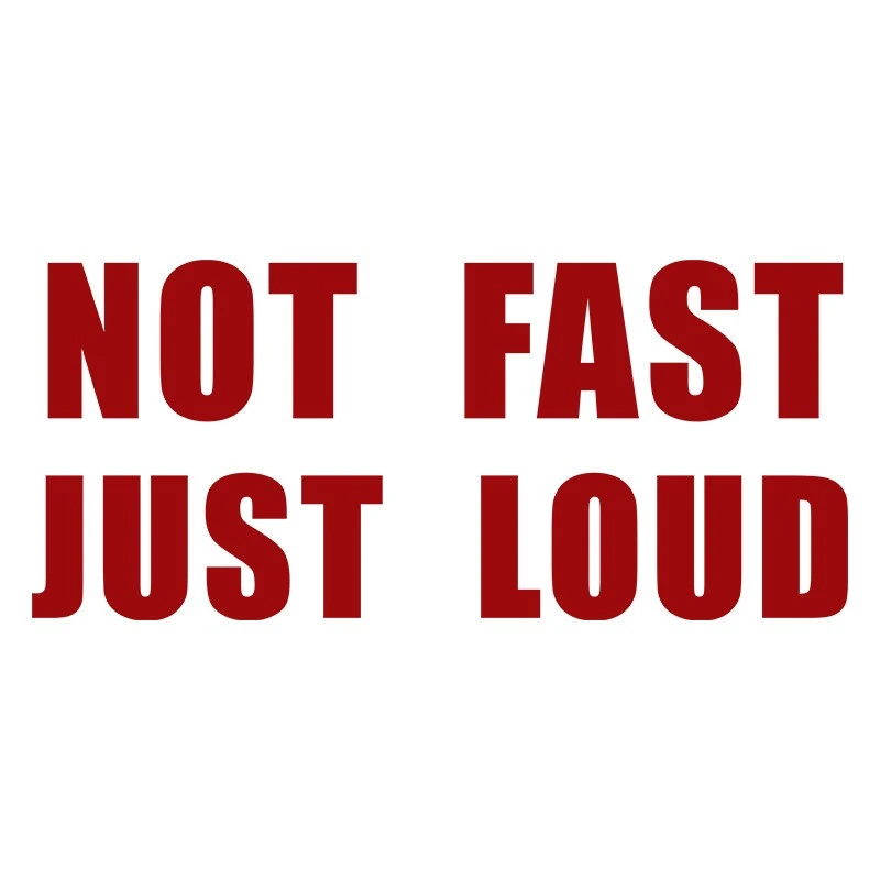 Car Window Sticker Not Fast Just Loud